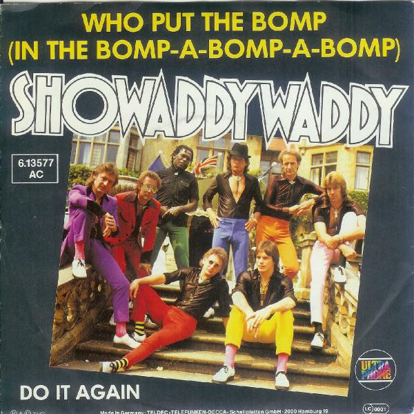 Showaddywaddy - Who Put The Bomp (In The Bomp-A-Bomp-A-Bomp) | Ultraphone (6.13 577)
