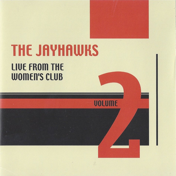 The Jayhawks - Live From The Women's Club Volume 2 CD | Not On Label (The Jayhawks Self-Released) (none) - main The Jayhawks - Live From The Women's Club Volume 2 CD | Not On Label (The Jayhawks Self-Released) (none) - main