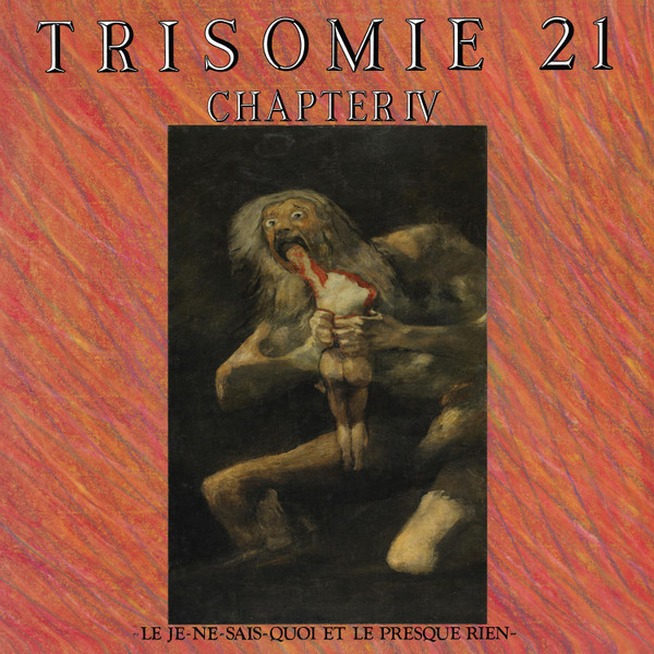 Trisomie 21 - Chapter IV ~ Le Je-Ne-Sais-Quoi Et Le Presque Rien ~ | Dark Entries (DE-195) Trisomie 21 - Chapter IV ~ Le Je-Ne-Sais-Quoi Et Le Presque Rien ~ | Dark Entries (DE-195)