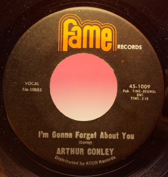 Arthur Conley - I'm Gonna Forget About You / Take Me (Just As I Am) | Fame (45-1009)