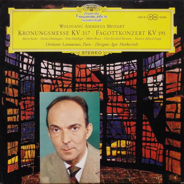 Wolfgang Amadeus Mozart / Maria Stader ‧ Oralia Dominguez ‧ Ernst Haefliger ‧ Michel Roux ‧ Choeurs Elisabeth Brasseur ‧ Maurice Allard ‧ Orchestre Des Concerts Lamoureux ‧ Dirigent: Igor Markevitch - Krönungsmesse KV 317 ‧ Fagottkonzert KV 191 | Deutsche Grammophon (138 131 SLPM) - main