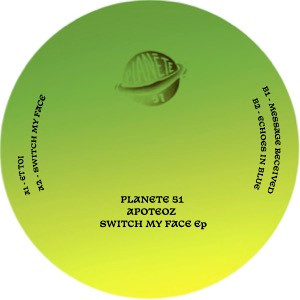Apoteoz - Switch my face | Planete 51 (PLT004) - main