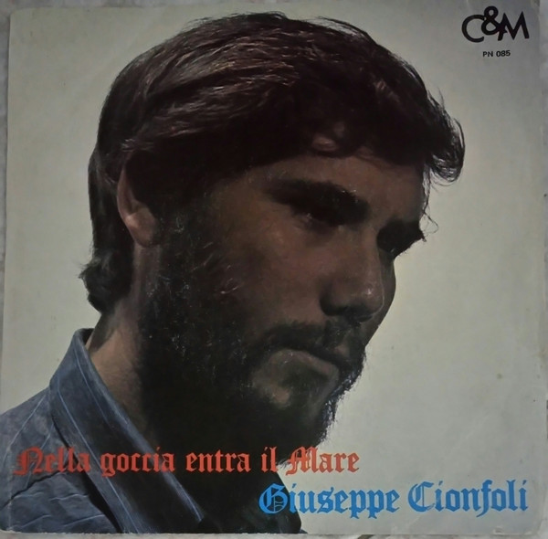 Giuseppe Cionfoli - Nella Goccia Entra Il Mare / Guardarsi Dentro | Cultura & Musica (PN 085) - main