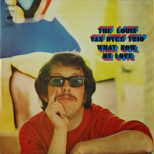 Louis Van Dyke Trio - What Now, My Love | CBS (S 52521)