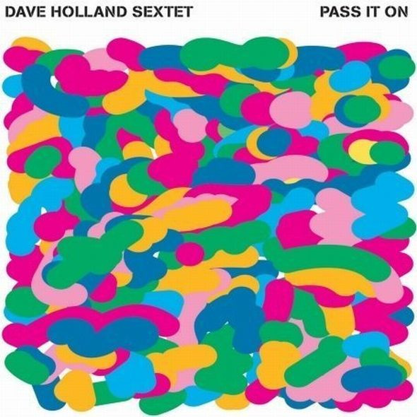 Dave Holland Sextet - Pass It On | Dare2 Records (0600753106679) - main