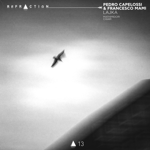 Pedro Capelossi & Francesco Mami - Lajka | Refraction Records (RFCTN13)