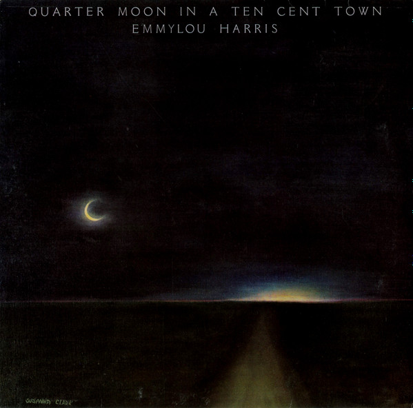 Emmylou Harris - Quarter Moon In A Ten Cent Town | Warner Bros. Records (WB 56 443)