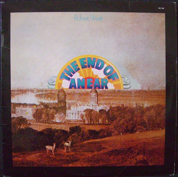 Robert Wyatt - The End Of An Ear | Barclay (920 308) - main Robert Wyatt - The End Of An Ear | Barclay (920 308) - main
