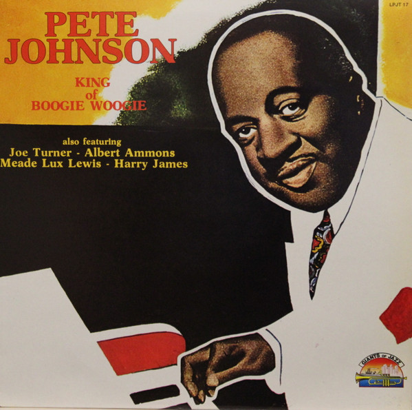 Pete Johnson - King Of Boogie Woogie | Giants Of Jazz (LPJT 17)