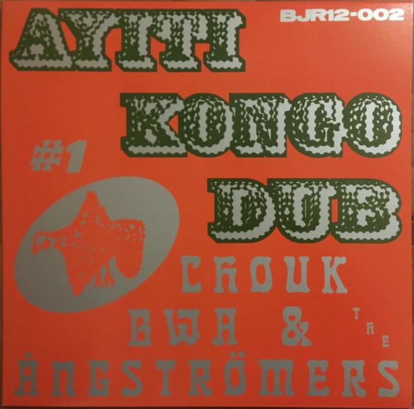 Chouk Bwa Libète & The Ångströmers - Ayiti Kongo Dub #1 | Les Disques Bongo Joe (BJR12-002)