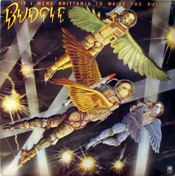 Budgie - If I Were Brittania I'd Waive The Rules | A&M Records (SP-4593) Budgie - If I Were Brittania I'd Waive The Rules | A&M Records (SP-4593)