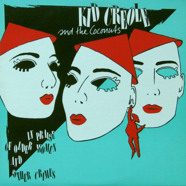 Kid Creole And The Coconuts - In Praise Of Older Women And Other Crimes | Sire (92 52981)