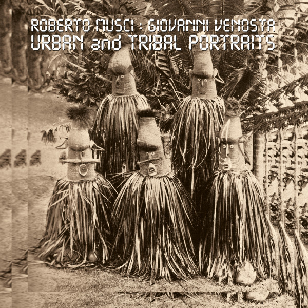 Roberto Musci , Giovanni Venosta - Urban And Tribal Portraits | Soave (SV 11) - main