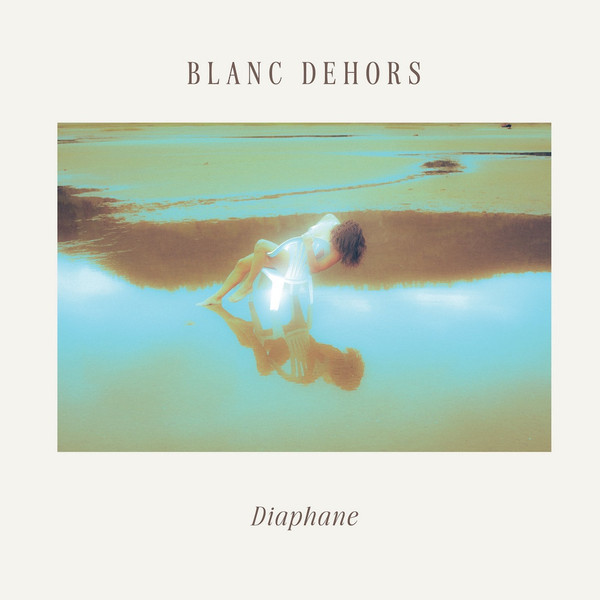 Blanc Dehors - Diaphane (Édition limitée - Vinyle transparent) [Vinyl] | Not On Label (BD-002-LP)