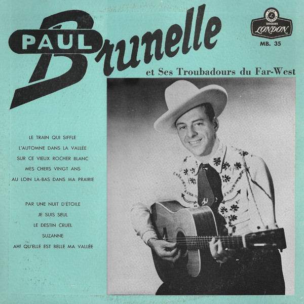 Paul Brunelle Et Ses Troubadours Du Far-West - Paul Brunelle Et Ses Troubadours Du Far-West | Disques London (MB.35)