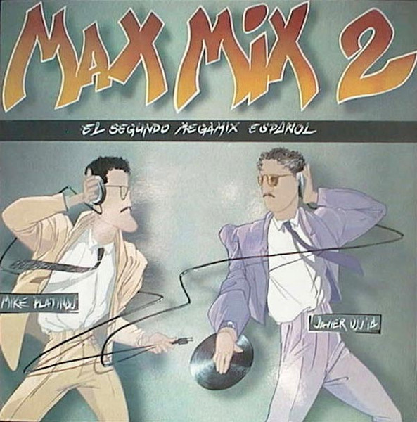 Mike Platinas & Javier Ussia - Max Mix 2 (El Segundo Megamix Español) | Max Music (LP 135) - main