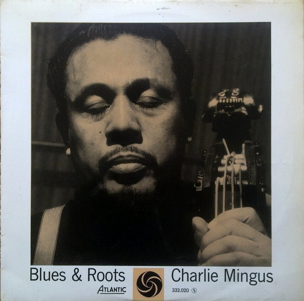 Charles Mingus - Blues & Roots | Atlantic (332.020 S) - main Charles Mingus - Blues & Roots | Atlantic (332.020 S) - main