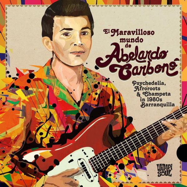 Abelardo Carbonó - El Maravilloso Mundo De... | Vampi Soul (VAMPI 141) - main Abelardo Carbonó - El Maravilloso Mundo De... | Vampi Soul (VAMPI 141) - main