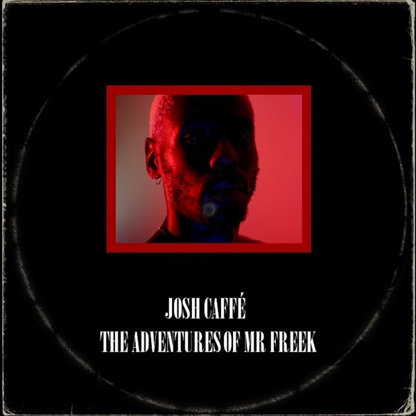 Josh Caffe - The Adventures of Mr Freek | International Deejay Gigolo Records (GIGOLO343V) - main
