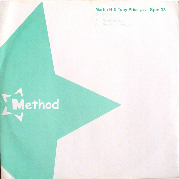 Martin H & Tony Price pres... Spinn:33 - Believe | Method Records (METHOD026) - main Martin H & Tony Price pres... Spinn:33 - Believe | Method Records (METHOD026) - main