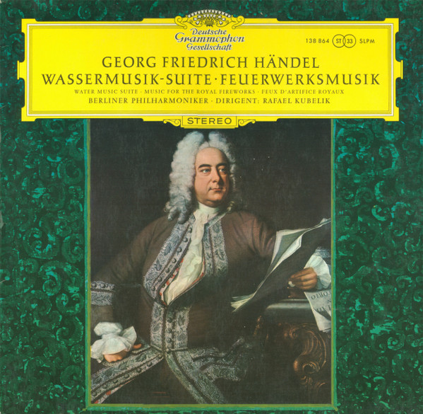 Georg Friedrich Händel - Berliner Philharmoniker · Rafael Kubelik - Wassermusik-Suite · Feuerwerksmusik | Deutsche Grammophon (138 864 SLPM) - main
