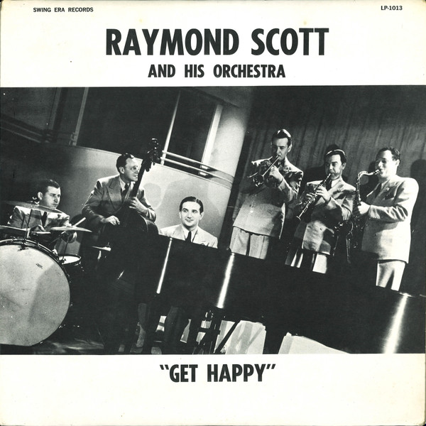 Raymond Scott And His Orchestra - Get Happy | Swing Era Records (LP-1013) - main