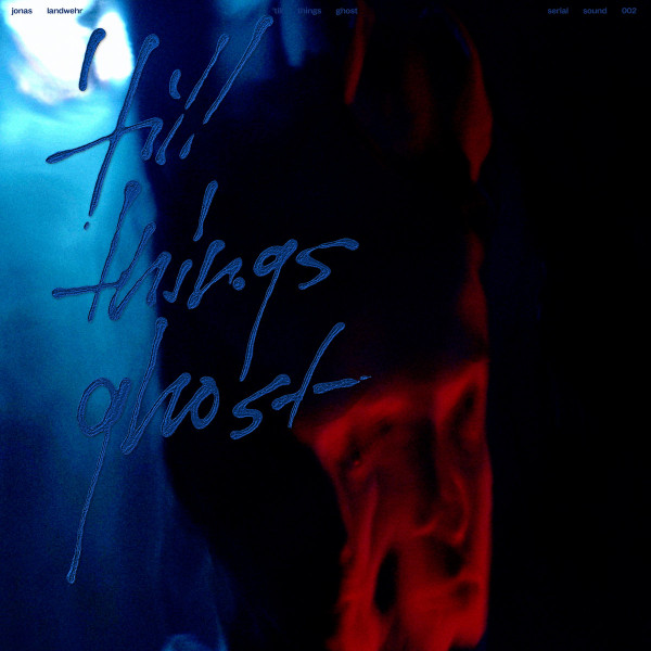 Jonas Landwehr - ´till Things Ghost | Serial Sound (SerialSound002)