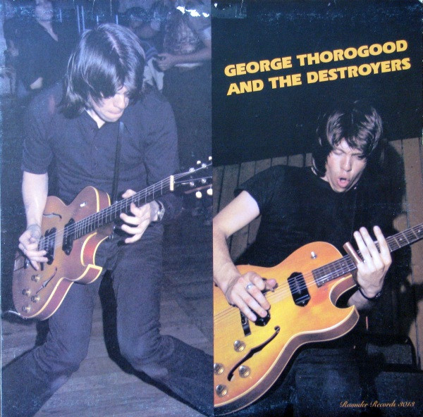 George Thorogood & The Destroyers - George Thorogood And The Destroyers | Rounder Records (R 3013)