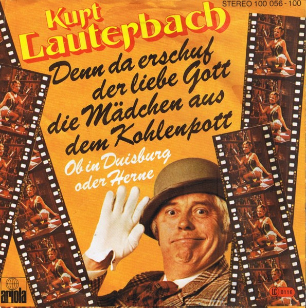 Kurt Lauterbach - Denn Da Erschuf Der Liebe Gott Die Mädchen Aus Dem Kohlenpott | Ariola (100 056)