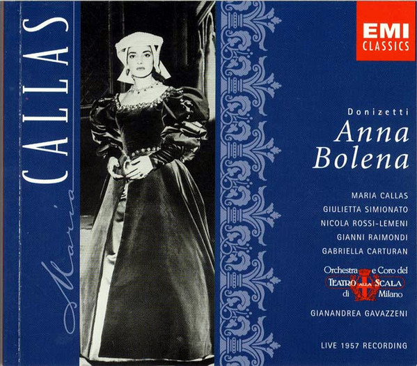 Gaetano Donizetti - Maria Callas , Giulietta Simionato , Nicola Rossi-Lemeni , Gianni Raimondi , Gabriella Carturan , Orchestra Del Teatro Alla Scala E Coro Del Teatro Alla Scala , Gianandrea Gavazzeni - Anna Bolena (Live 1957 Recording) | EMI Classics (7243 5 66471 2 1) - 3