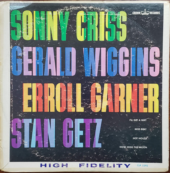 Sonny Criss , Gerald Wiggins , Erroll Garner , Stan Getz - Sonny Criss - Gerald Wiggins - Erroll Garner - Stan Getz | Crown Records (CLP 5292)