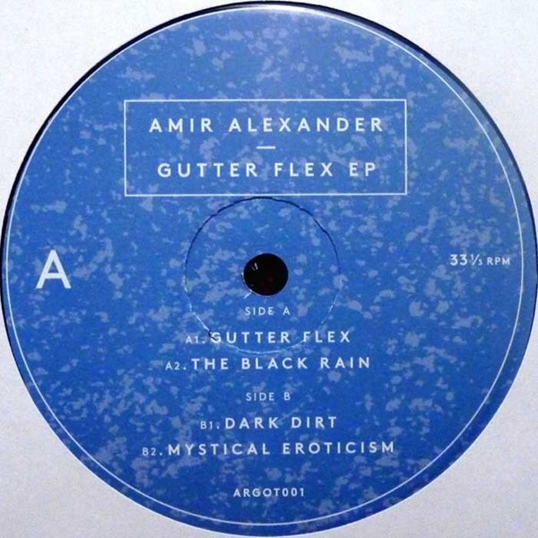 Amir Alexander - Gutter Flex EP | Argot (ARGOT001)