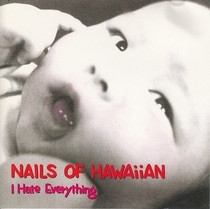 Nails Of Hawaiian - I Hate Everything | R.B.F. International (RBFI-2005) - 3