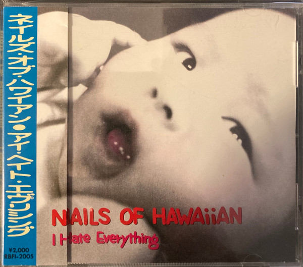 Nails Of Hawaiian - I Hate Everything | R.B.F. International (RBFI-2005)
