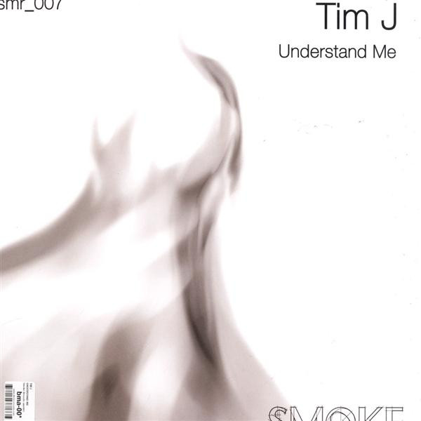 Tim J - Understand Me | Smoke Records (SMR-007) - main Tim J - Understand Me | Smoke Records (SMR-007) - main