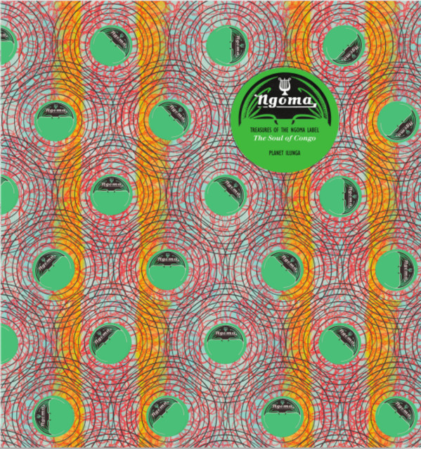 Various - The Soul Of Congo: Treasures Of The Ngoma Label | Planet Ilunga (PI 10)
