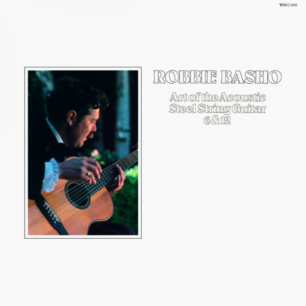 Robbie Basho - Art Of The Acoustic Steel String Guitar 6 & 12 | Windham Hill Records (WHS C-1010) Robbie Basho - Art Of The Acoustic Steel String Guitar 6 & 12 | Windham Hill Records (WHS C-1010)