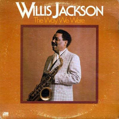 Willis Jackson - The Way We Were | Atlantic (SD 18145)
