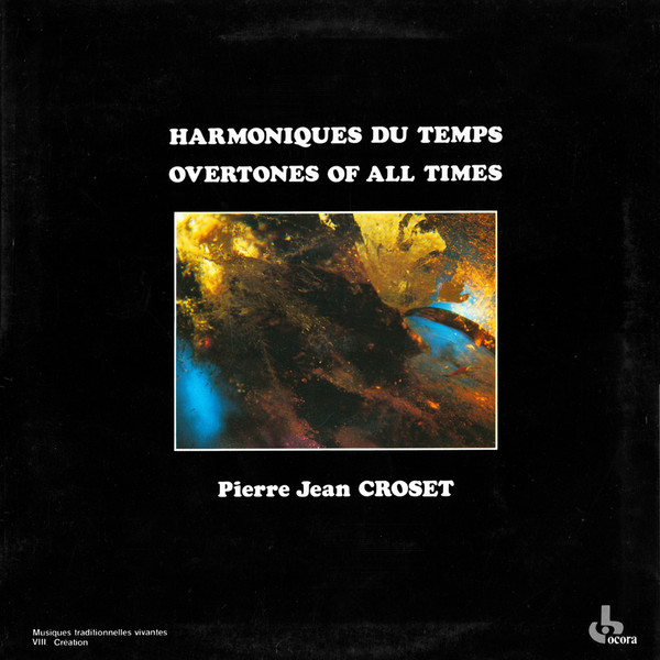 Pierre-Jean Croset - Harmoniques Du Temps / Overtones Of All Times | Ocora (558661)