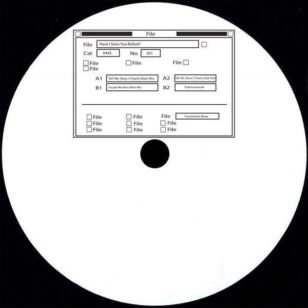 Unknown Artist - Tell Me (How It Feels) / Forget Me Nots (PsychoFunk Mixes) | Have I Seen You Before? (HAVE 001)