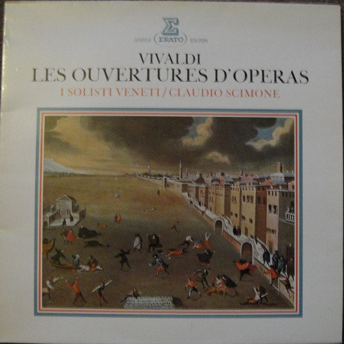 Antonio Vivaldi - I Solisti Veneti , Claudio Scimone - Les Ouvertures D'Opera | Erato (STU 71215)