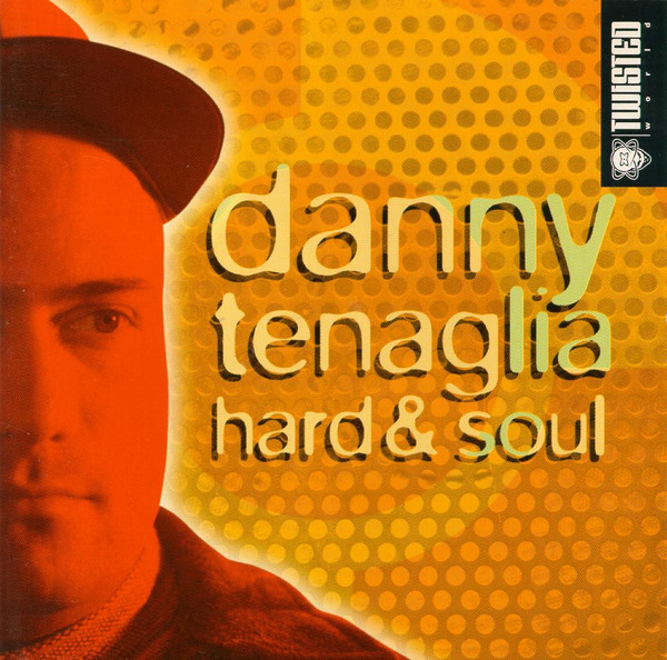 Danny Tenaglia - Hard & Soul | Twisted World (TWD 11594)