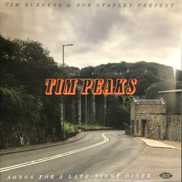 Tim Burgess & Bob Stanley - Tim Peaks (Songs For A Late-Night Diner) | Ace (XXQLP2 063) - main Tim Burgess & Bob Stanley - Tim Peaks (Songs For A Late-Night Diner) | Ace (XXQLP2 063) - main