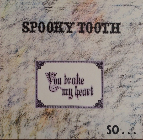 Spooky Tooth - You Broke My Heart So...I Busted Your Jaw | Island Records (86 687 ET)