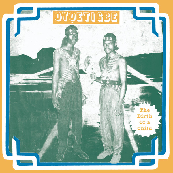 Odomore Osarenren And Ẹwaẹn Ọsẹtin Stars - Ọyọetigbe - The Birth Of A Child | Dig This Way Records (DTW002) - main Odomore Osarenren And Ẹwaẹn Ọsẹtin Stars - Ọyọetigbe - The Birth Of A Child | Dig This Way Records (DTW002) - main