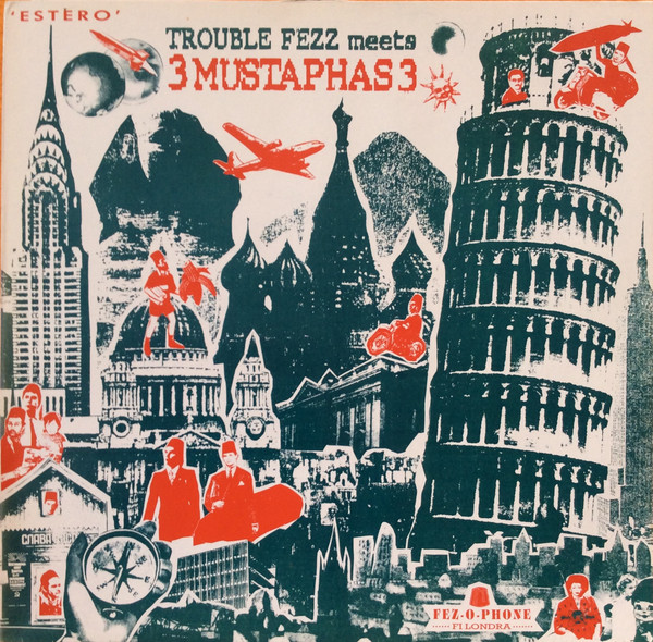 3 Mustaphas 3 , Trouble Fezz - Trouble Fezz Meets 3 Mustaphas 3 | Fez-O-Phone (NST 126) - main