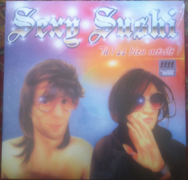 Sexy Sushi - Tu L'as Bien Mérité ! | Warriorecords (WRSS1) - main Sexy Sushi - Tu L'as Bien Mérité ! | Warriorecords (WRSS1) - main