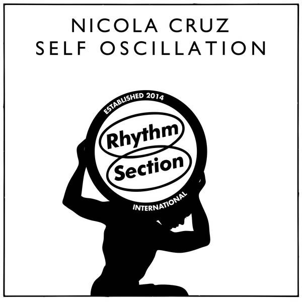 Nicola Cruz - Self Oscillation | Rhythm Section International (RS051)