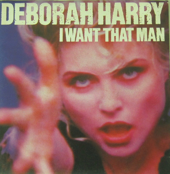 Deborah Harry - I Want That Man | Chrysalis (06 3233697) - main Deborah Harry - I Want That Man | Chrysalis (06 3233697) - main
