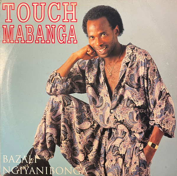 Touch Mabanga - Bazali Ngiyanibonga | Phambili Siyaya Productions (PSP 1017) - main Touch Mabanga - Bazali Ngiyanibonga | Phambili Siyaya Productions (PSP 1017) - main